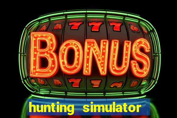 hunting simulator 4x4 dinheiro infinito